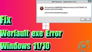 Fix Werfaultexe Error on Windows 1110 [upl. by Latricia243]