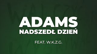 Adams feat WKZG  Nadszedł Dzień prodCzaha [upl. by Poppy]