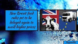 New Brexit food rules set to be delayed again to avoid higher prices [upl. by Lennej]