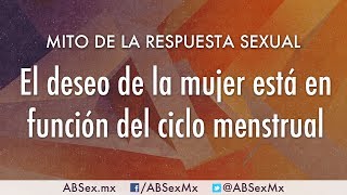 El deseo de la mujer está en función del ciclo menstrual  Mito de la Respuesta Sexual [upl. by Gebelein]