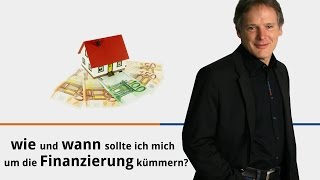 Wie und wann sollte ich mich um die Finanzierung kümmern [upl. by Adne54]