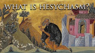 What is Hesychasm  Mystical Practice in Orthodox Christianity [upl. by Abert184]