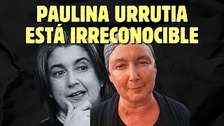 ¿PAULINA URRUTIA ESTÁ ENFERMA PREOCUPACIÓN por video donde APARECE IRRECONOCIBLE [upl. by Searle]