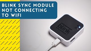 Blink Module Wont Connect To WiFi How To Fix [upl. by Accebar]