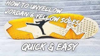 How To Unyellow Jordan 6 Yellow Soles [upl. by Rebmak]