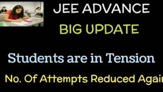 JEE ADVANCED ATTEMPTS REDUCED  BIG UPDATE  Age limit क्या है Stay Updated in 1 minute [upl. by Drabeck]