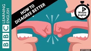 How to disagree better  6 Minute English [upl. by Tracay]