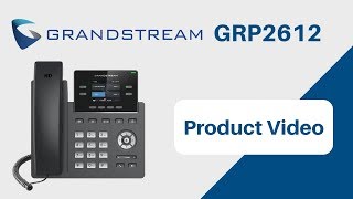 Grandstream GRP2612  IP Phone Product Video [upl. by Pleasant356]