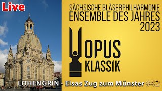 LOHENGRIN  Elsas Zug zum Münster  FRAUENKIRCHE DRESDEN LIVE  Preisträgerkonzert OPUS KLASSIK 42 [upl. by Faxan]