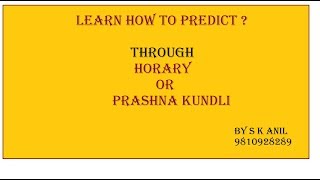 Learn Horary Or Prashna Kundli Prediction Methods By SkAnil 9810928289 [upl. by Nat99]