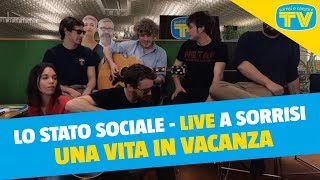 Lo Stato Sociale  Una vita in vacanza  Live a Sorrisi [upl. by Sackey]