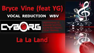 FU  Bryce Vine  La La Land feat YG KARAOKE VR WBV [upl. by John]