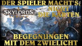 SKYLORDS REBORN Begegnungen mit dem Zwielicht  Der Spieler machts nicht die Karten  Deutsch [upl. by Rebme969]