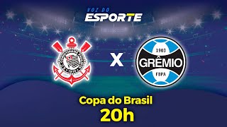 CORINTHIANS X GRÊMIO  AO VIVO  COPA DO BRASIL  31072024 [upl. by Saerdna378]