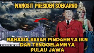 MERINDING  WANGSIT SOEKARNO  RAHASIA BESAR PINDAHNYA IKN amp TENGGELAMNYA PULAU JAWA [upl. by Sib43]