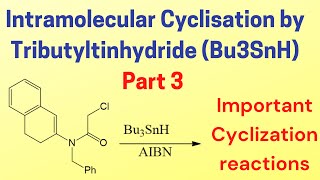 Intramolecular cyclisation by tributyl tin hydride Bu3SnHAIBN  part 3  cyclization reaction [upl. by Ebsen294]