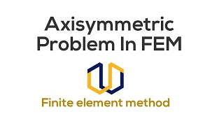 Axisymmetric elements in FEM  2D problem in FEM Finite Element Methods [upl. by Anaitak]