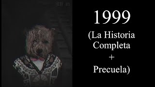 1999 La Historia Completa  Precuela  Creepypasta [upl. by Glennie]