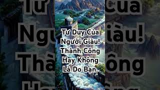 Tư Duy Của Người Giàu thành công hay không là do bạn hanhtrinhcuocsong thanhcong tuduy [upl. by Airahcaz106]