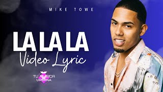 Mike towe  La La La Video Lyric [upl. by Nalro303]