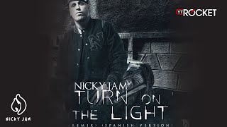 Nicky Jam  Turn On The Light Remix [upl. by Rossuck506]