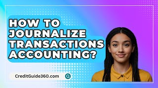 How To Journalize Transactions Accounting  CreditGuide360com [upl. by Stacy428]