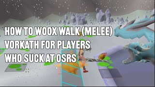 How To Woox Walk Melee Method at Vorkath for Players Who Suck at OSRS [upl. by Sipple632]