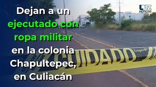 Dejan a un ejecutado con ropa militar y chaleco antibalas en la colonia Chapultepec en Culiacán [upl. by Remlap527]