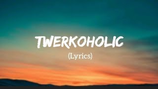 B Smyth  Twerkoholic Lyrics [upl. by Anrahs866]