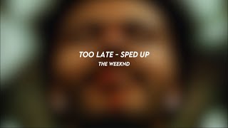 too late the weeknd sped up [upl. by Sandell]