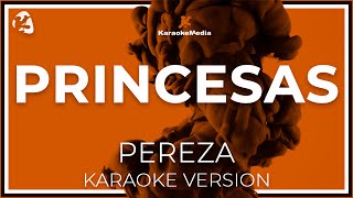 Pereza  Princesas LETRA INSTRUMENTAL KARAOKE ISRC ES54I0324549 [upl. by Marasco]