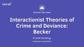 Interactionist Theories of Crime amp Deviance  Becker  A Level Sociology [upl. by Agon]