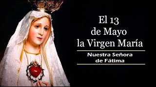 El 13 de Mayo la Virgen María Himno a Nuestra Señora de Fátima [upl. by Ymmij]