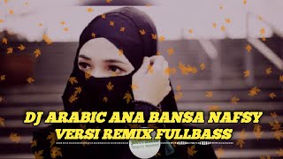 DJ ARABIC ANA BANSA NAFSY VERSI REMIX FULLBASS  JOYYY MUSIC [upl. by Yarrum]