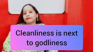 Cleanliness is next to godliness proverb [upl. by Jocelyn]