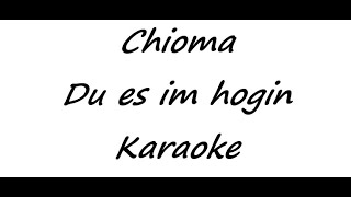 Chioma  Du es im hogin Karaoke [upl. by Niuqram]