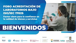 FORO LA ACREDITACIÓN DE LABORATORIOS BAJO ISOIEC 17025 [upl. by Candie]