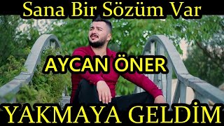 Aycan Öner  Bu Şehri Yakmaya Geldim Sana Bir Sözüm Var Gitmeden Önce [upl. by Ordnaxela]