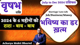 Half Yearly Horoscope 2024  वृषभ राशि  Taurus  6 Month Predictions JulyAugSepOctNovDec [upl. by Nylasor]