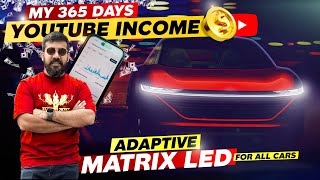 My 365 days Youtube Income 💸💰🤑 Adaptive Matrix LED for all Cars [upl. by Burley]