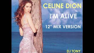 Celine Dion  Im Alive 12 Mix Version  DJ Tony [upl. by Enoek158]