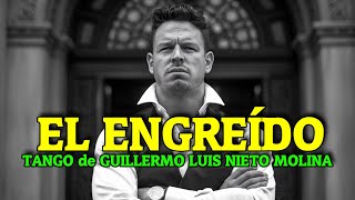 EL ENGREÍDO  TANGO de GUILLERMO LUIS NIETO MOLINA [upl. by Butte178]