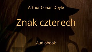 Znak czterech Arthur Conan DoyleAudiobook Cały po polsku [upl. by Nabala680]