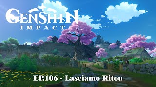 GENSHIN IMPACT Ep 106  Lasciamo Ritou [upl. by Neerom]