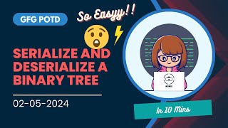 Serialize and deserialize a binary tree  GFG POTD Solution in Just 10 Minutes [upl. by Eido]