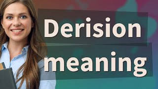 Derision  meaning of Derision [upl. by Eelirrem136]