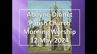 AboyneDinnet Church  12 May 2024  Morning Worship [upl. by Fariss747]