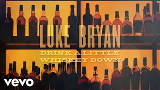 Luke Bryan  Drink A Little Whiskey Down Official Lyric Video [upl. by Gut110]