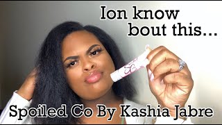 SPOILED CO BY KASHIA JABRE LIP GLOSS REVIEW [upl. by Niawd]