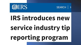 IRS introduces new service industry tip reporting program [upl. by Wampler]